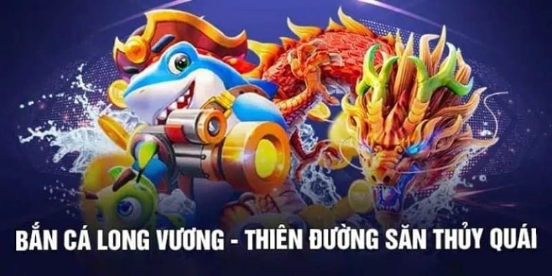 Những thông tin cơ bản về game bắn cá Long Vương 88CLB