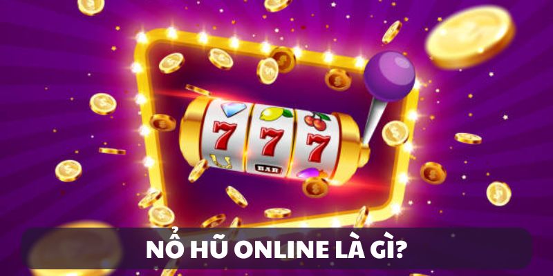 Giới thiệu nổ hũ online